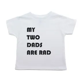 Father's Day My Two Dads Are Rad Toddler Short Sleeve T-Shirt