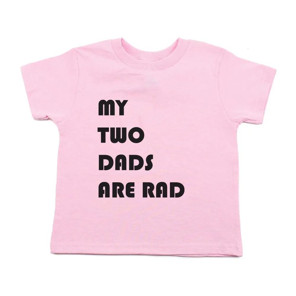 Father's Day My Two Dads Are Rad Toddler Short Sleeve T-Shirt